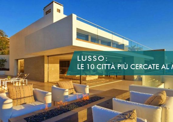 LUSSO: LE 10 CITTÀ PIÙ CERCATE AL MONDO